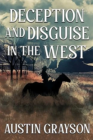 Deception and Disguise in the West: A Historical Western Adventure Novel (Blood and Honor in the Wild West)