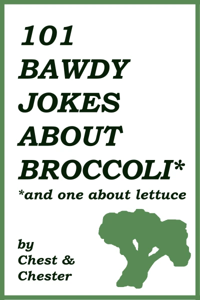 101 Bawdy Jokes About Broccoli*: *And One About Le... - CraveBooks