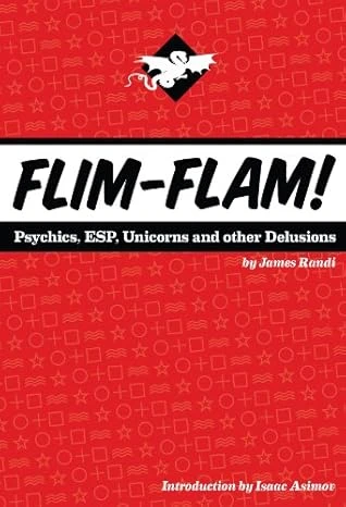 Flim-Flam! Psychics, ESP, Unicorns, and Other Delusions