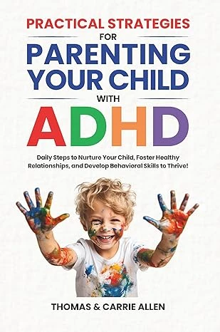 Practical Strategies for Parenting Your Child with ADHD