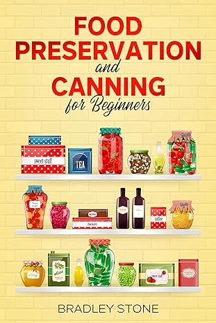 Food Preservation and Canning for Beginners