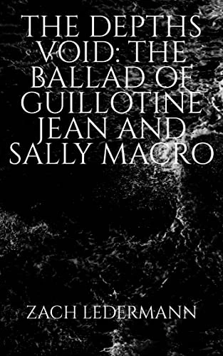 The Depths Void: The Ballad of Guillotine Jean and Sally Macro