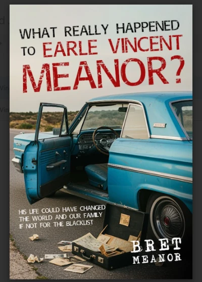 What really happened to Earle Vincent Meanor: His life could have changed the world and our family if not for the blacklist.