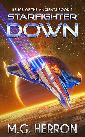 Starfighter Down (Relics of the Ancients Book 1)