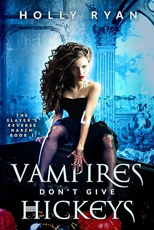 Vampires Don't Give Hickeys (The Slayer's Reverse Harem Book 1)