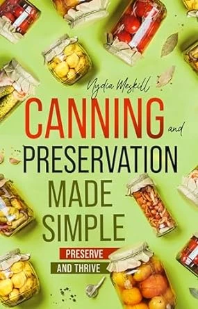 Canning and Preservation Made Simple