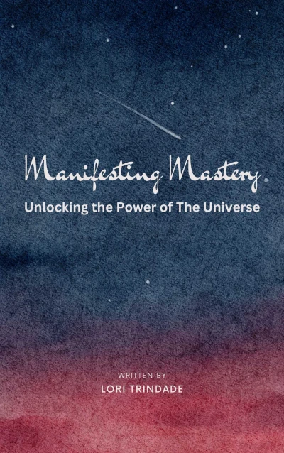 Manifesting Mastery: Unlocking the Power of The Universe