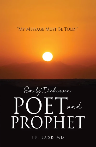 Emily Dickinson Poet and Prophet: "My Message Must Be Told