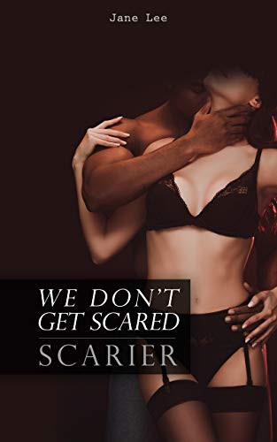 We Don't Get Scared - Scarier