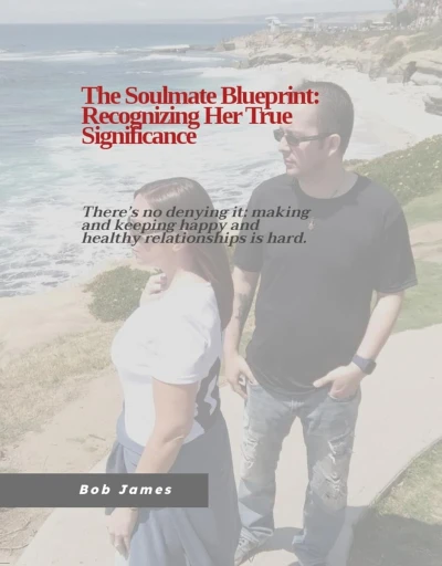 The Soulmate Blueprint:Recognizing her true significance