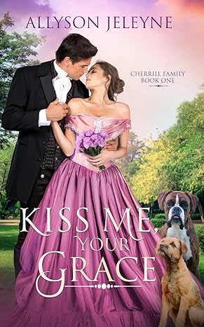 Kiss Me, Your Grace (Cherrill Family Book 1)