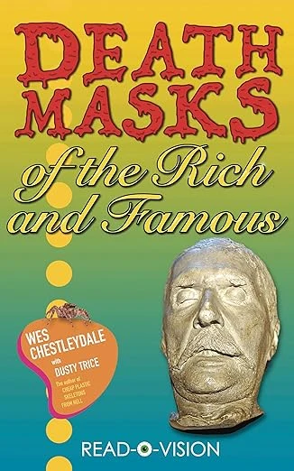 Death Masks of the Rich and Famous