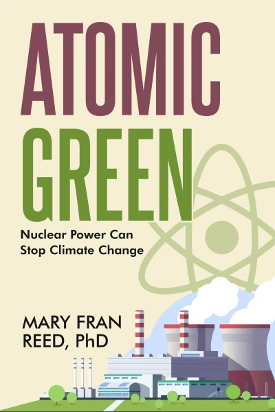 ATOMIC GREEN: Nuclear Power Can Stop Climate Change