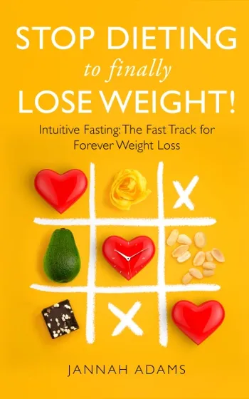 Stop Dieting to Finally Lose Weight!: Intuitive Fasting: The Fast Track for Weight Loss