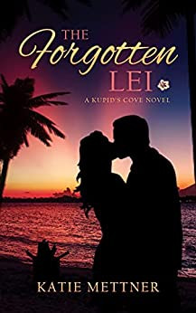 The Forgotten Lei: A Hawaiian Island Romantic Suspense Novel (Kupid's Cove Book 3)