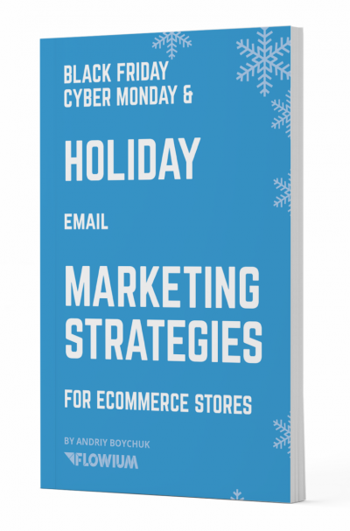 Black Friday Cyber Monday & Holiday Email Marketing Strategies for eCommerce Stores: Selling through emails from October to December