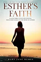 Esther's Faith: A 30-Day Bible Study Devotional for Women Based on the Book of Esther