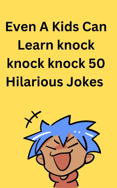 Even A Kids Can Learn Knock Knock Knock 50 Hilarious Jokes