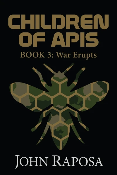 Children of Apis: Book 3: War Erupts, A Post-Apocalyptic, Dystopian Thriller