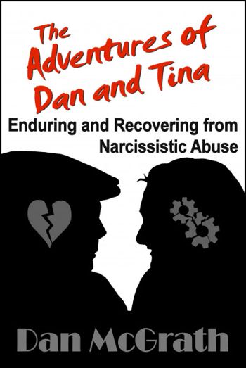 The Adventures of Dan and Tina - Enduring and Recovering from Narcissistic Abuse