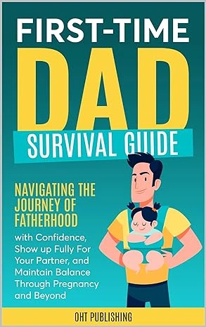 First-Time Dad Survival Guide