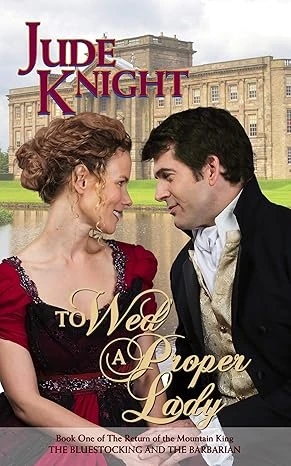 To Wed a Proper Lady: The Bluestocking and the Barbarian (The Return of the Mountain King Book 1)