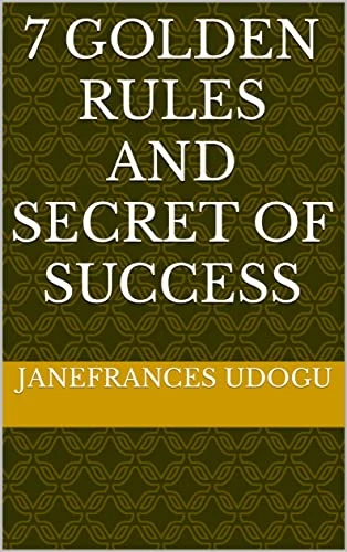 7 golden rules and secert of success