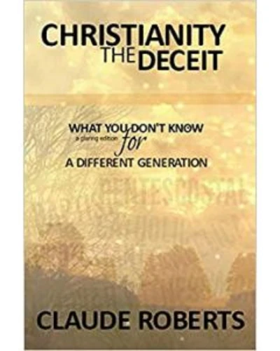 Christianity The Deceit: What You Don't Know; a glaring edition for A Different Generation