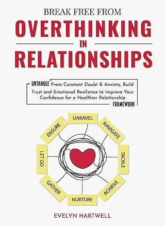 Break Free From Overthinking In Relationships