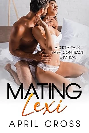 Mating Lexi: A Dirty Talk Baby Contract Erotica (Standalone Spicy Romance)