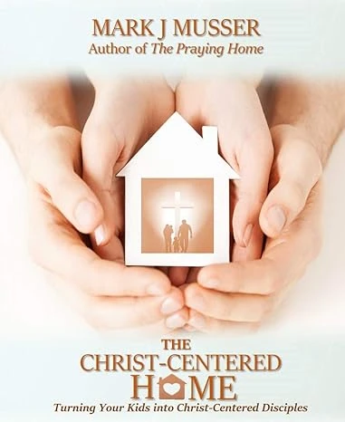 The Christ-Centered Home