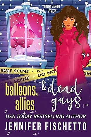 Balloons, Allies & Dead Guys (Gianna Mancini Mysteries Book 7)