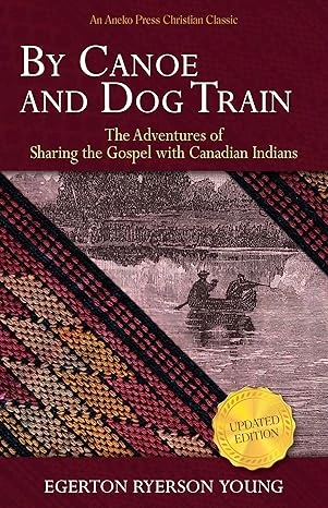 By Canoe and Dog Train: The Adventures of Sharing... - CraveBooks