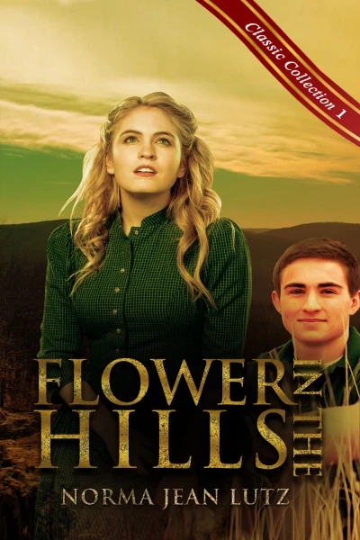Flower in the Hills (a sweet teen romance) (Norma Jean Lutz Classic Collection Book 1)