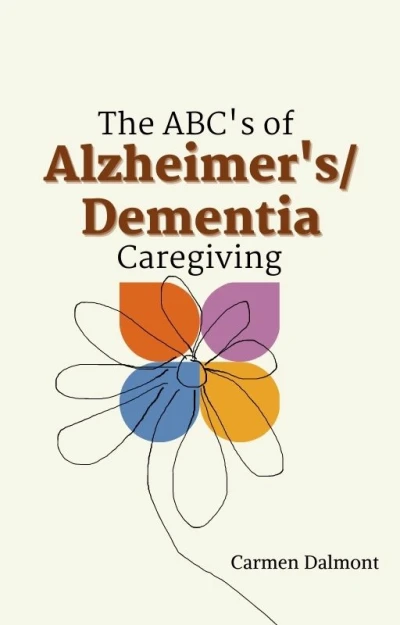 The ABC's of Alzheimer's/Dementia Caregiving
