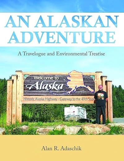 AN ALASKAN ADVENTURE: A TRAVELOGUE AND ENVIRONMENTAL TREATISE