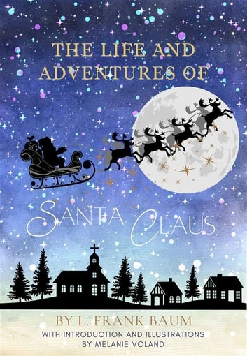 The Life and Adventures of Santa Claus (Annotated and Illustrated)