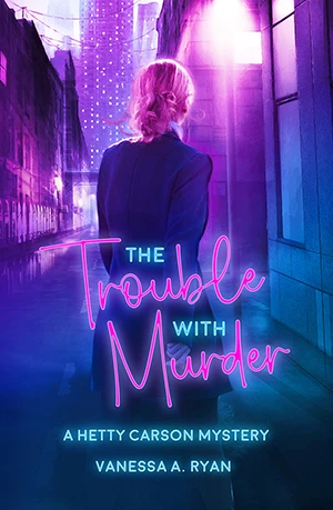 The Trouble with Murder, A Hetty Carson Mystery