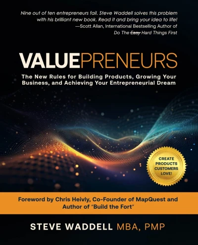 Valuepreneurs: The New Rules for Launching Products, Building Your Business, and Achieving Your Entrepreneurial Dream