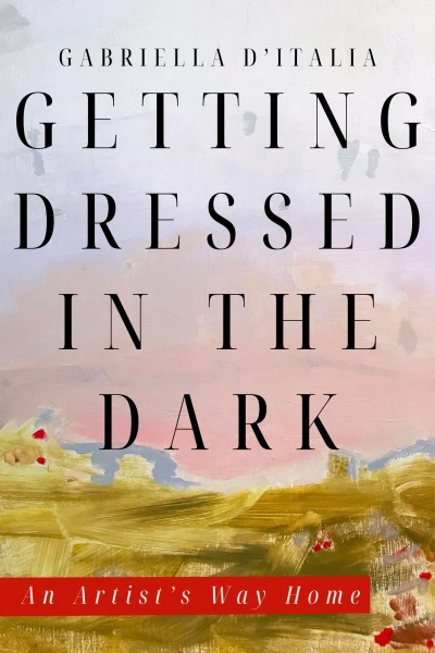 Getting Dressed In The Dark: An Artist's Way Home