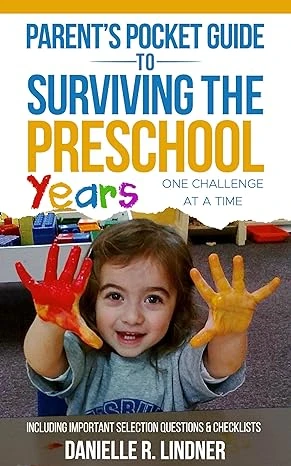 Parent’s Pocket Guide to Surviving the Preschool Years