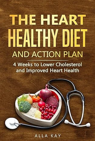 The Heart Healthy Diet and Action Plan