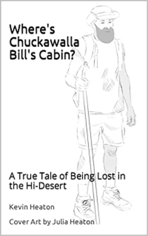 Where's Chuckawalla Bill's Cabin?: A True Tale of Being Lost in the High-Desert