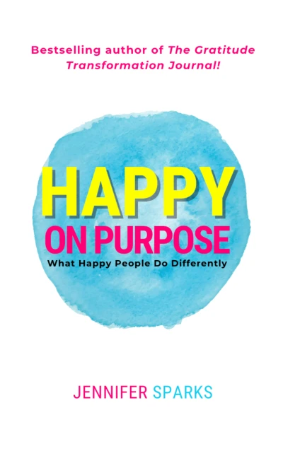 Happy on Purpose: What Happy People Do Differently - CraveBooks
