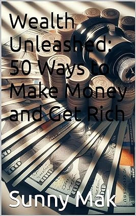 Wealth Unleashed: 50 Ways to Make Money and Get Ri... - CraveBooks