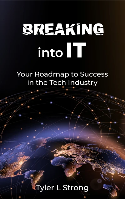 Breaking Into IT: Your Roadmap to Success in the Tech Industry