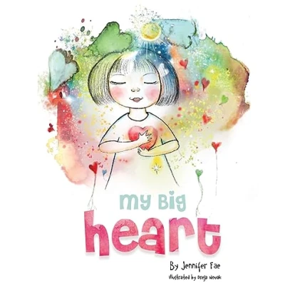 My Big Heart : A Children’s Book about Mindfulness and Self-Acceptance