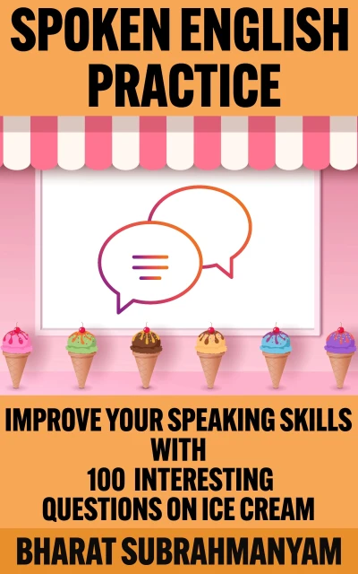 Spoken English Practice: Improve Your Speaking Skills With 100 Interesting Questions on Ice Cream