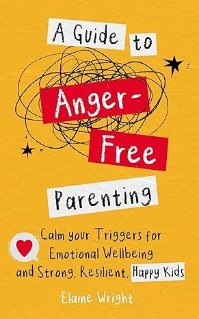 A Guide to Anger-Free Parenting