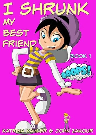 I Shrunk My Best Friend! - Book 1 - Ooops!